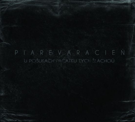 PIAREVARACIEN – U Pošukach Pačatku Tych Šlachoŭ cd