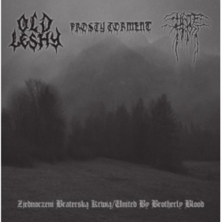 OLD LESHY / HATEFROST / FROSTY TORMENT Zjednoczeni Braterską Krwią