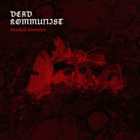 DEAD KOMMUNIST :Anti-Tech Revolution CD 